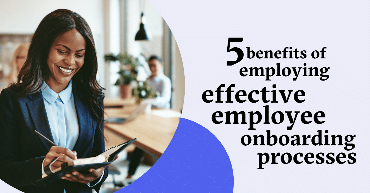 5-Benefits-Of-Employing-Effective-Employee-Onboarding-Processes-1