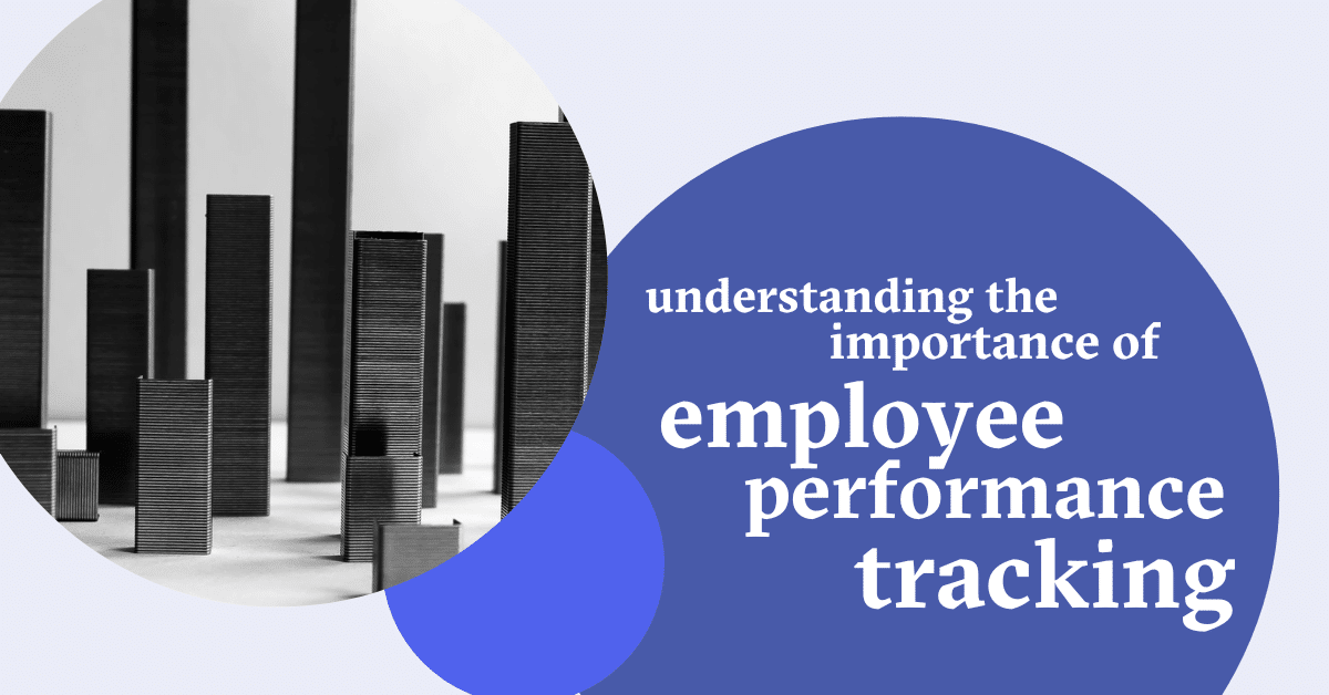 Understanding-The-Importance-Of-Employee-Performance-Tracking-1
