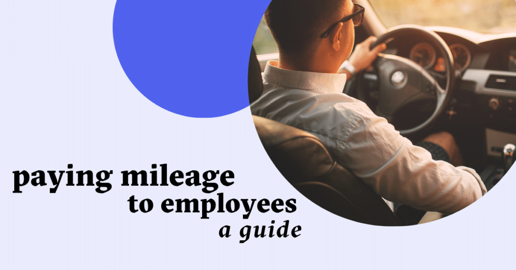 Paying Mileage to Employees A Guide to Employee Mileage Reimbursements