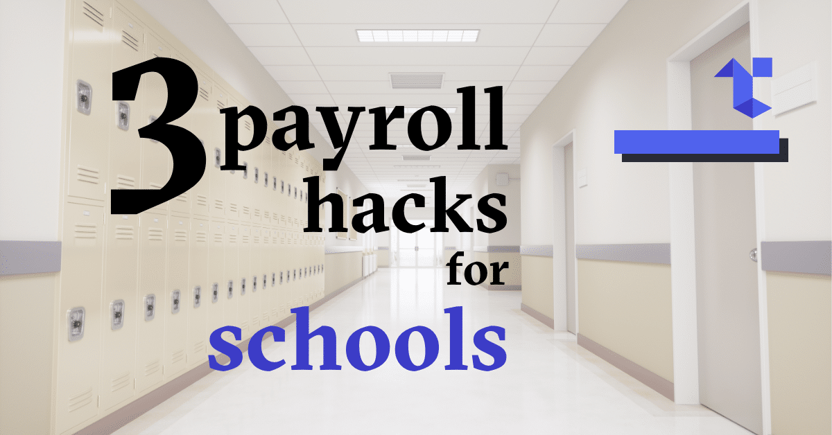 3 Payroll Hacks for Schools