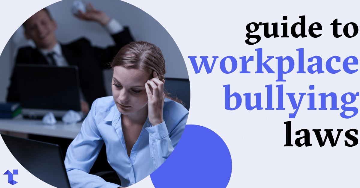 Guide To Workplace Bullying Laws