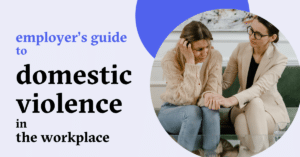 Employer's Guide to Domestic Violence in the Workplace