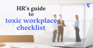 HR’s guide to toxic workplace checklist