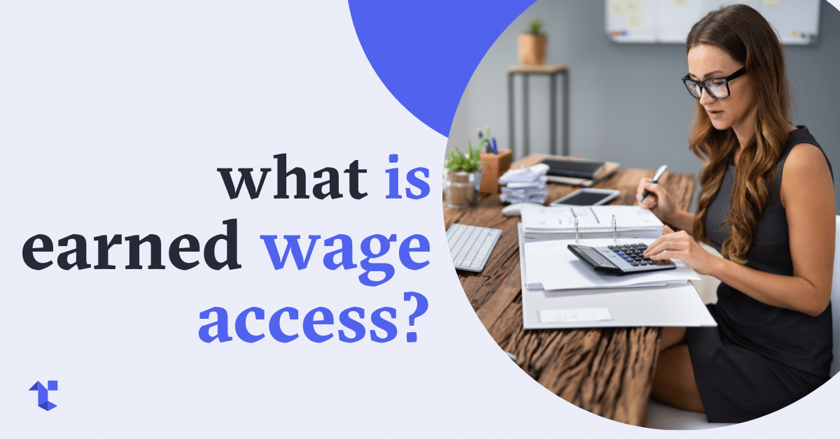 What is Earned Wage Access?