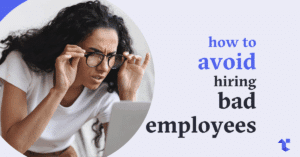 how to avoid hiring bad employees